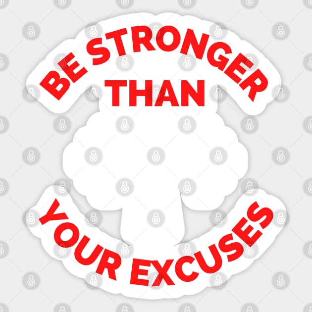 Be Stronger Than Your Excuses Sticker by Famgift